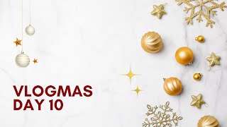 Vlogmas Day 10