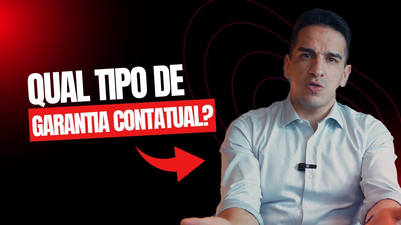 ENTENDA TUDO SOBRE AS GARANTIAS CONTRATUAIS!