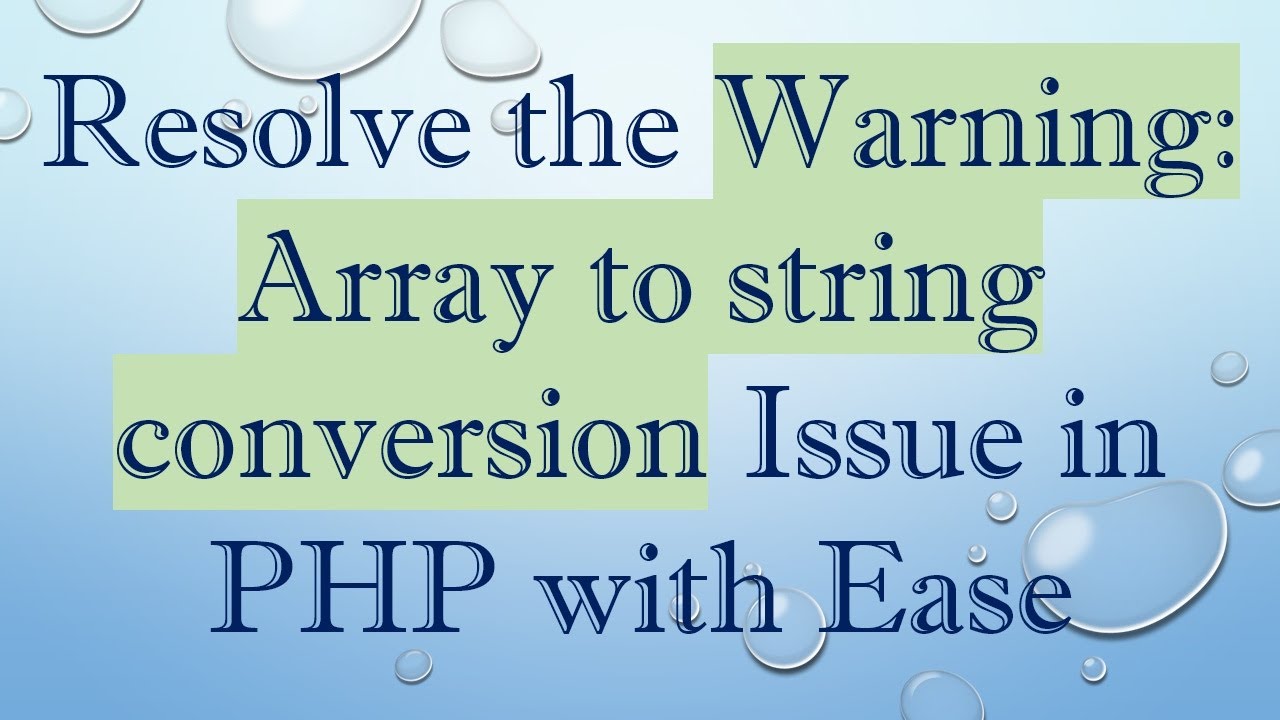 Resolve the Warning: Array to string conversion Issue in PHP with Ease