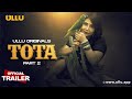 Tota | Part - 02 | Official Trailer | Ullu Originals | Releasing on : 31st May