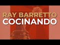 Ray Barretto - Cocinando (Audio Oficial)