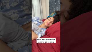 Black noise helps me sleep 😴