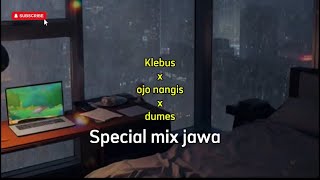 Download lagu Spesial Mix Klebus x Ojo-nangis x Dumes (vidio) mp3