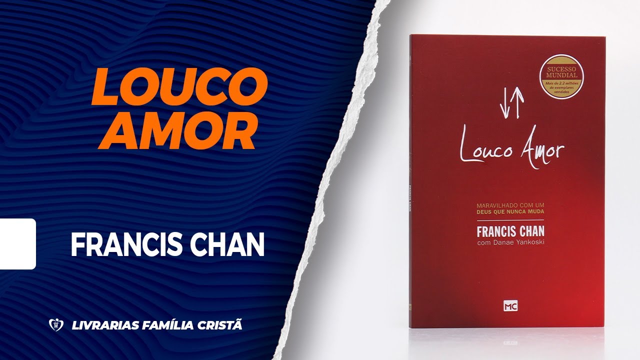 Watch Now Louco Amor | Francis Chan - Livrarias FamĂlia CristĂŁ Louco Amor | Francis Chan - Livrarias FamĂlia CristĂŁ