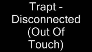 Trapt - Disconnected (Out Of Touch)