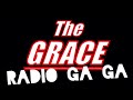 The Grace Radio Ga Ga Queen Cover