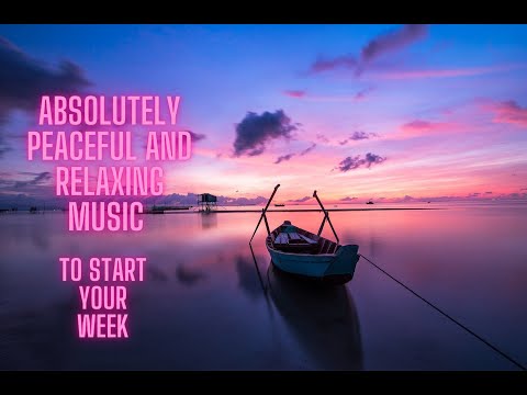 Asolutely Peaceful and Relaxing Music Start Your Week\Listen with Jaweria