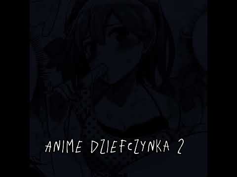 [PL] Anime Dziefczynka 2 Nightcore