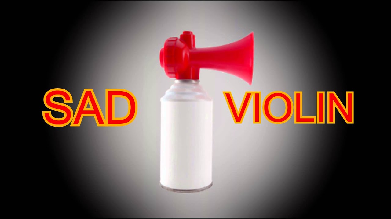 Sad Violin - Air Horn Sound Effect (MLG)