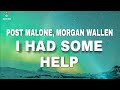 Post Malone Ft Morgan Wallen I Had Some Help Lyrics