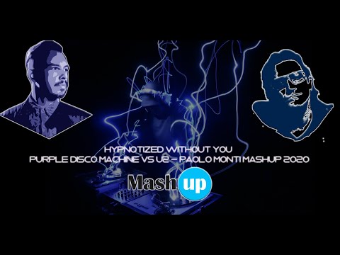HYPNOTIZED WITHOUT YOU - PURPLE DISCO MACHINE VS U2 - PAOLO MONTI MASHUP 2020 TV version