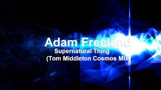 Adam Freeland - Supernatural Thing (Tom Middleton Cosmos Mix)