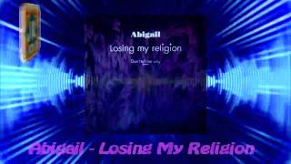 Abigail - Losing My Religion