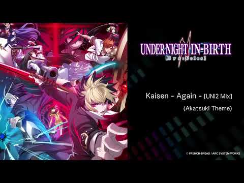 Kaisen - Again - [UNI2 Mix] (Akatsuki Theme) - UNDER NIGHT IN-BIRTH II Sys:Celes -