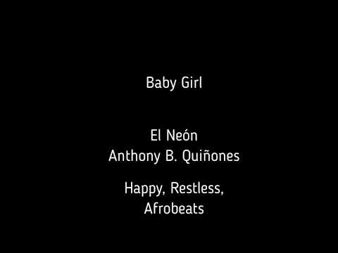 Baby Girl - El Neón, Anthony B  Quiñones (Happy Restless Afrobeats) 104 BPM