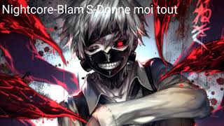 Nightcore-Blam'S-Donne moi tout