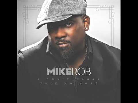 Mike Rob  -   I Don't Wanna Talk No More