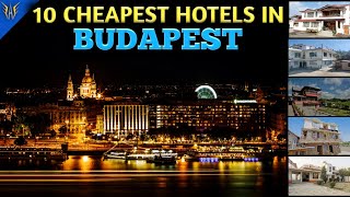 Budapest Hotels | 10 Cheapest hotels in Budapest | Hotels near Budapest Internat