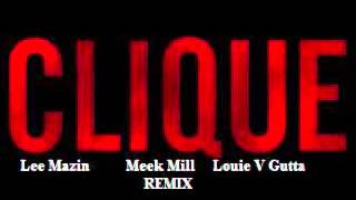 Meek Mill - Clique ft. Lee Mazin &amp; Louie V Gutta (REMIX)