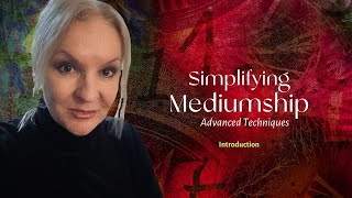 Deepening Mediumship with Advanced Techniques