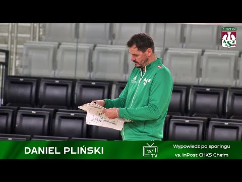 Daniel Pliński: To były wartościowe sparingi (wypowiedź po sparing #2 vs. InPost CHKS Chełm)