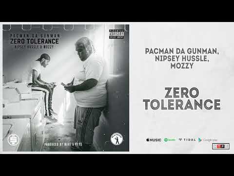 Pacman Da Gunman feat. Nipsey Hussle & Mozzy - Zero Tolerance (Official Audio)