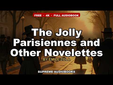 The Jolly Parisiennes and Other Novelettes by Émile Zola — free full audiobook