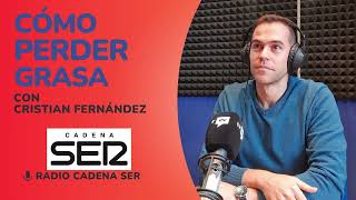 Cómo perder grasa - Radio Cadena SER con nutricionista Cristian Fernández - Cristian Fernández Seguí