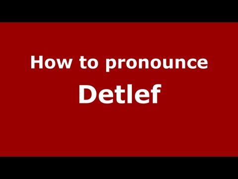 How to Pronounce Detlef - PronounceNames.com