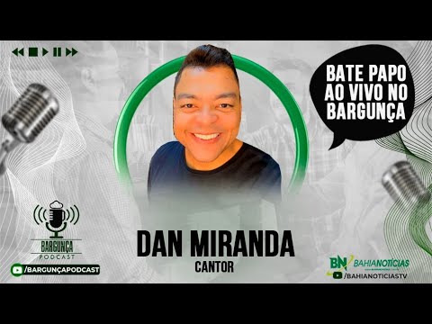 Bargunça Podcast - Dan Miranda