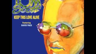 Tom Scott Featuring David Pack - Keep This Love Alive