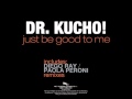 Dr Kucho - Just Be Good To Me (Paola Peroni La ...