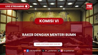 KOMISI VI DPR RI RAKER DENGAN MENTERI BUMN