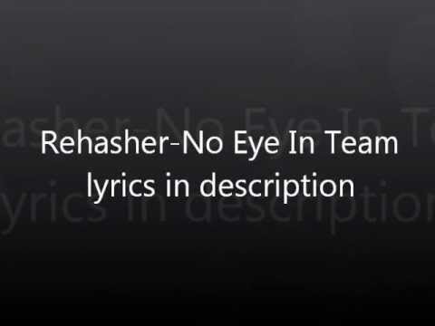 Rehasher-No Eye In Team (LYRICS IN DESC)