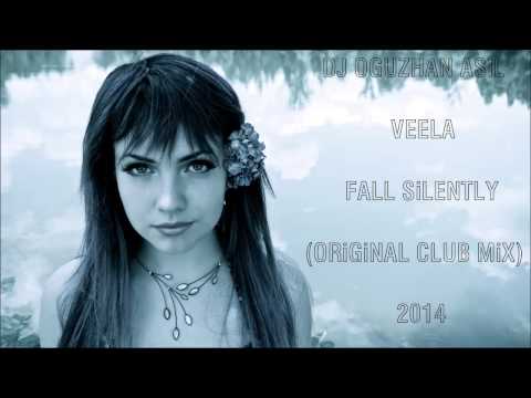 Dj Oğuzhan Asil ft. Veela - Fall Silently (Original Club Mix) 2014