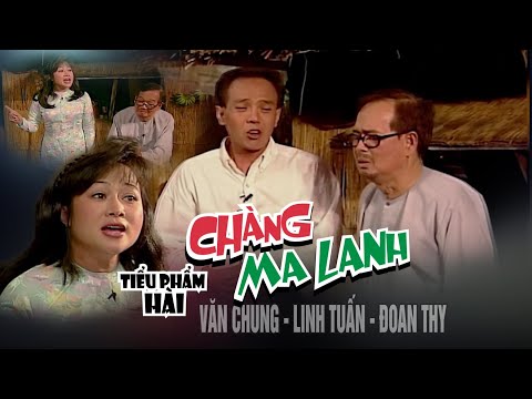 VAN SON 😊Tiểu Phẩm Hài Chàng Ma Lanh | Văn Chung -  Linh Tuấn - Đoan Thy