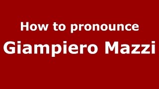 How to pronounce Giampiero Mazzi
