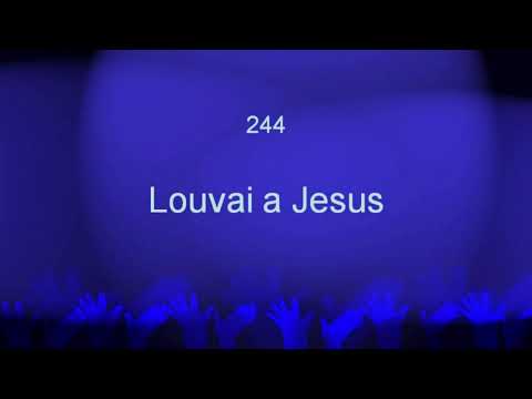 Harpa Cristã 244 - Louvai A Jesus