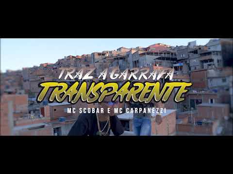 Traz a Garrafa Transparente - MC Scobar e Mc Carpanezzi