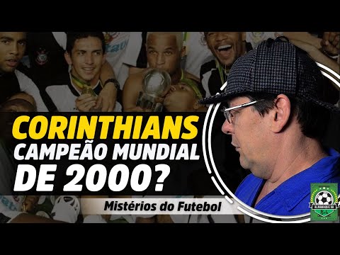 Campeão Mundial sem Libertadores? A verdade do título Mundial do Corinthians em 2000.