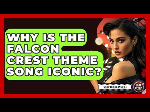 Why Is The Falcon Crest Theme Song Iconic? - Soap Opera Insider