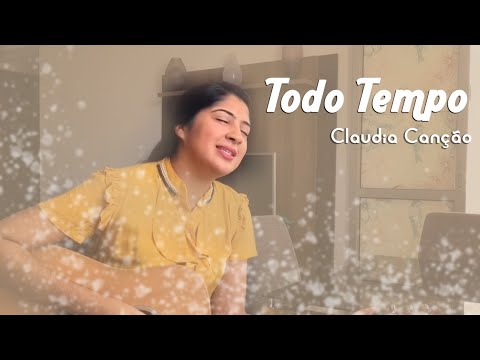 Claudia Canção - Todo Tempo