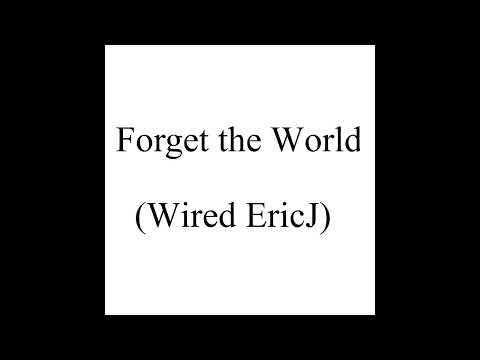 Thumbnail for Forget The World (Wired EricJ) by Songwriter
