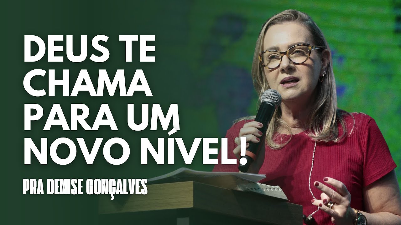 PRA DENISE GONÇALVES - DEUS TE CHAMA PARA UM NOVO NÍVEL