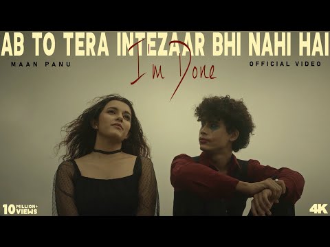 I'm Done - Maan Panu (Official Video) Ab To Tera Intezaar Hi Nahi Hai, I Am Done #iamdone #maanpanu