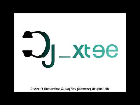 Djxtee ft Dumarokar & Jay Sax Mamzee Original Mix