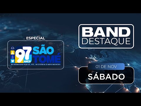 BAND DESTAQUE - 97 ANOS DE SÃO TOMÉ