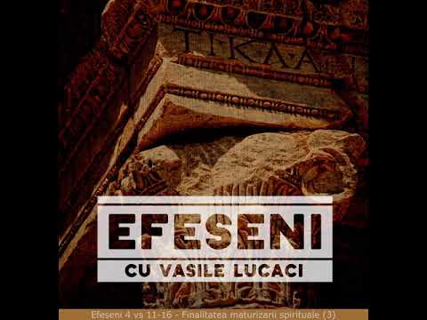 63   Vasile Lucaci   Efeseni 4 vs 11 16   Finalitatea maturizarii spirituale 3