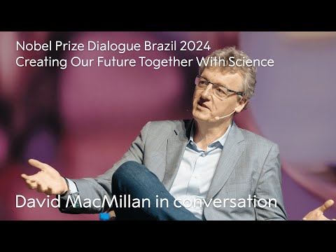 David MacMillan in conversation | Creating Our Future Together With Science | Nobel Prize Dialogue