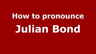 How to pronounce Julian Bond